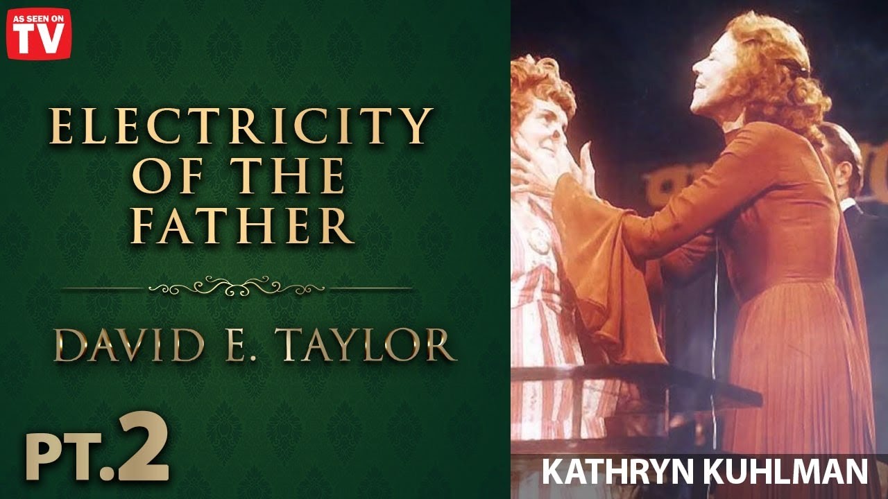 Apostle David E. Taylor - Kathryn Kuhlman - Electricity of the Father Ep. 2