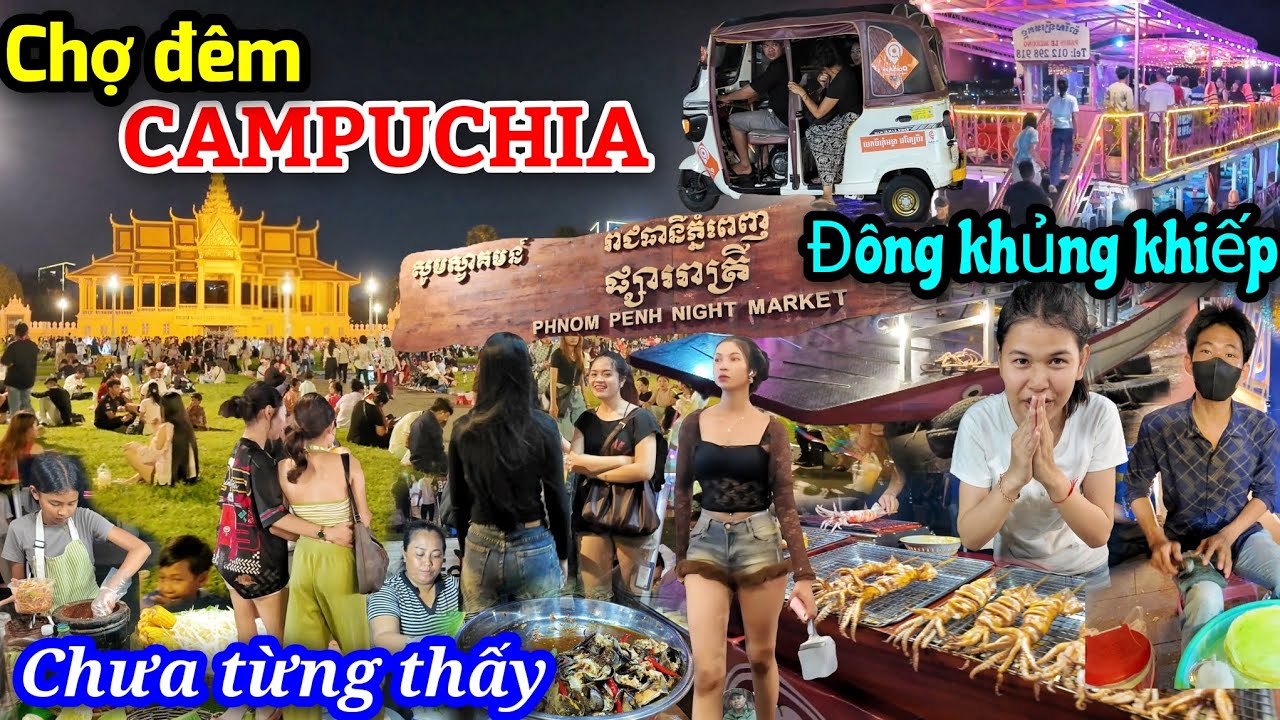 Bất ngờ chợ đêm ở Campuchia người đông như kiến -  Buổi tối ra đường liệu có an toàn hay không???