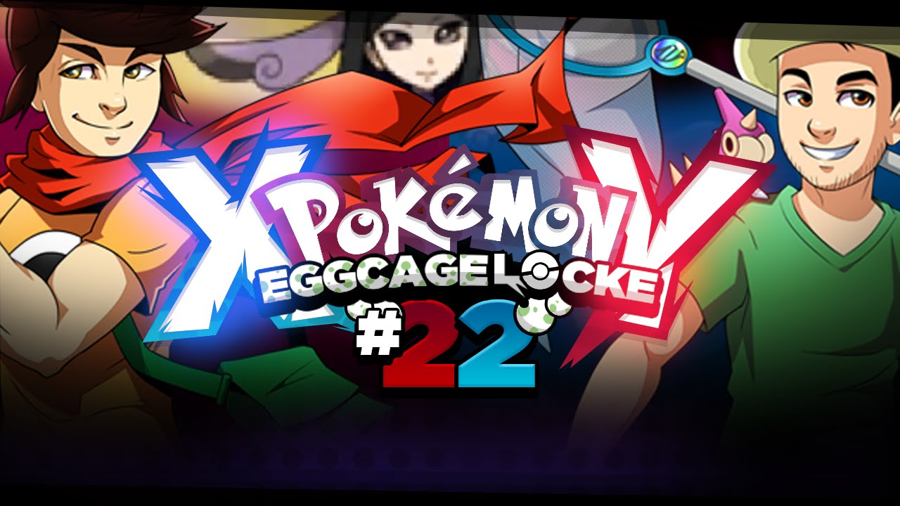 Pokemon XY  Egglocke Cagelocke w/ MunchingOrange and aDrive - EP22 - 