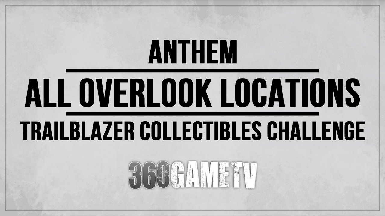 Anthem All Overlook Locations - Trailblazer Bastion Challenge Location Guide - Collectibles Guide