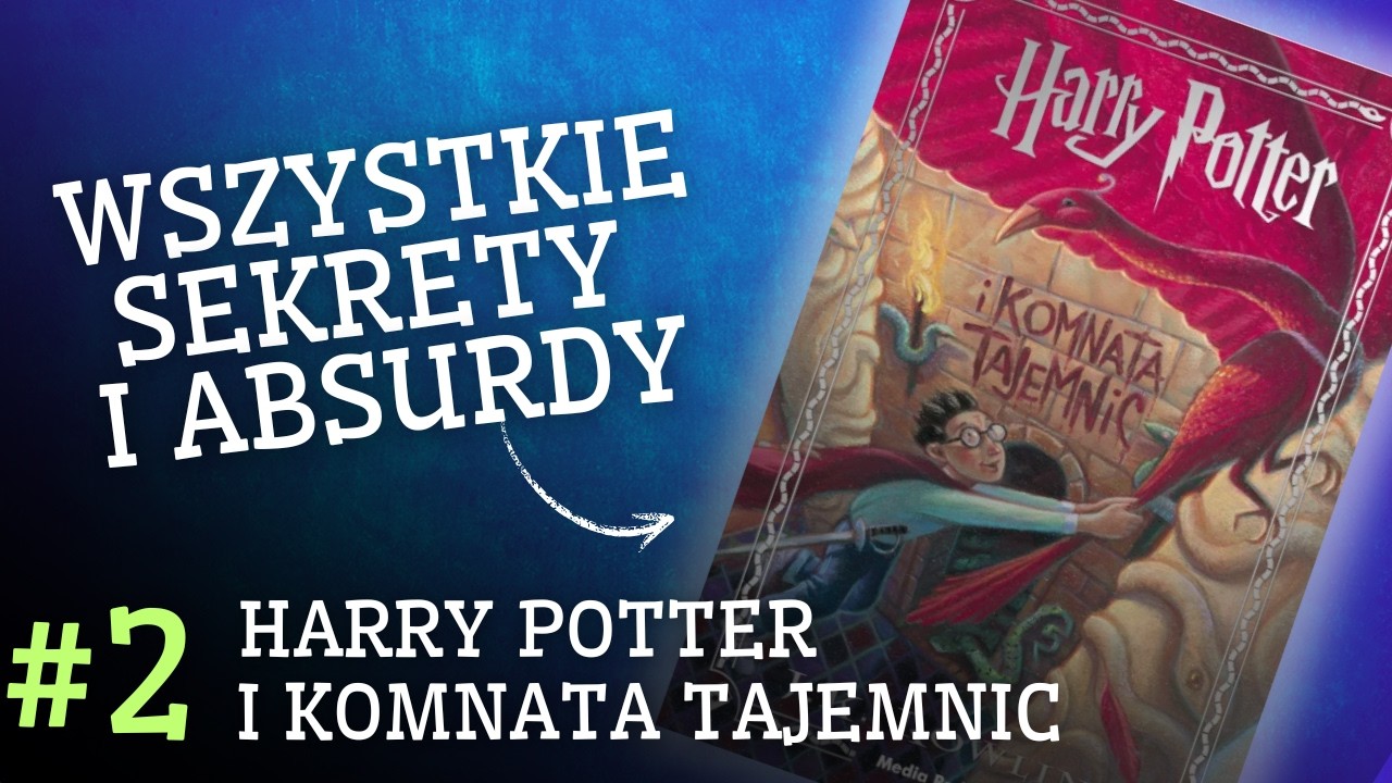 Sekrety, analizy, teorie - ROZDZIAŁ PO ROZDZIALE - Harry Potter i Komnata Tajemnic