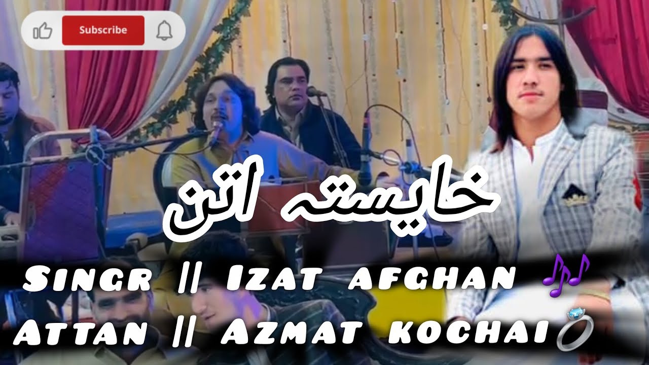 #azmatkochai mast attan || singr  izat afghan 