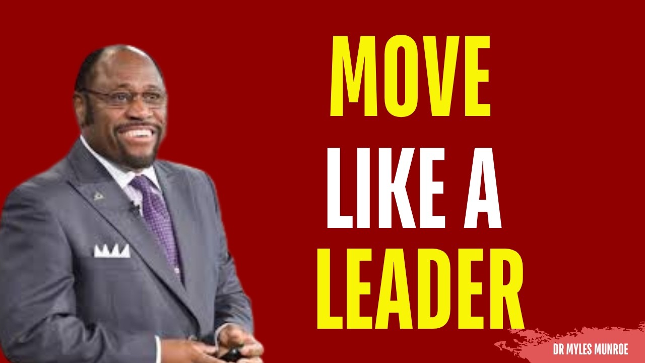 How to Carry Yourself Like a Leader Without Saying a Word | Myles Munroe Motivation