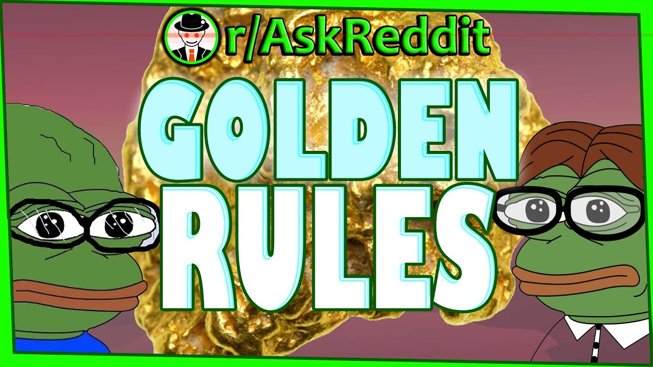 The Golden Rules of Life - (r/AskReddit Top Posts | Reddit Stories)
