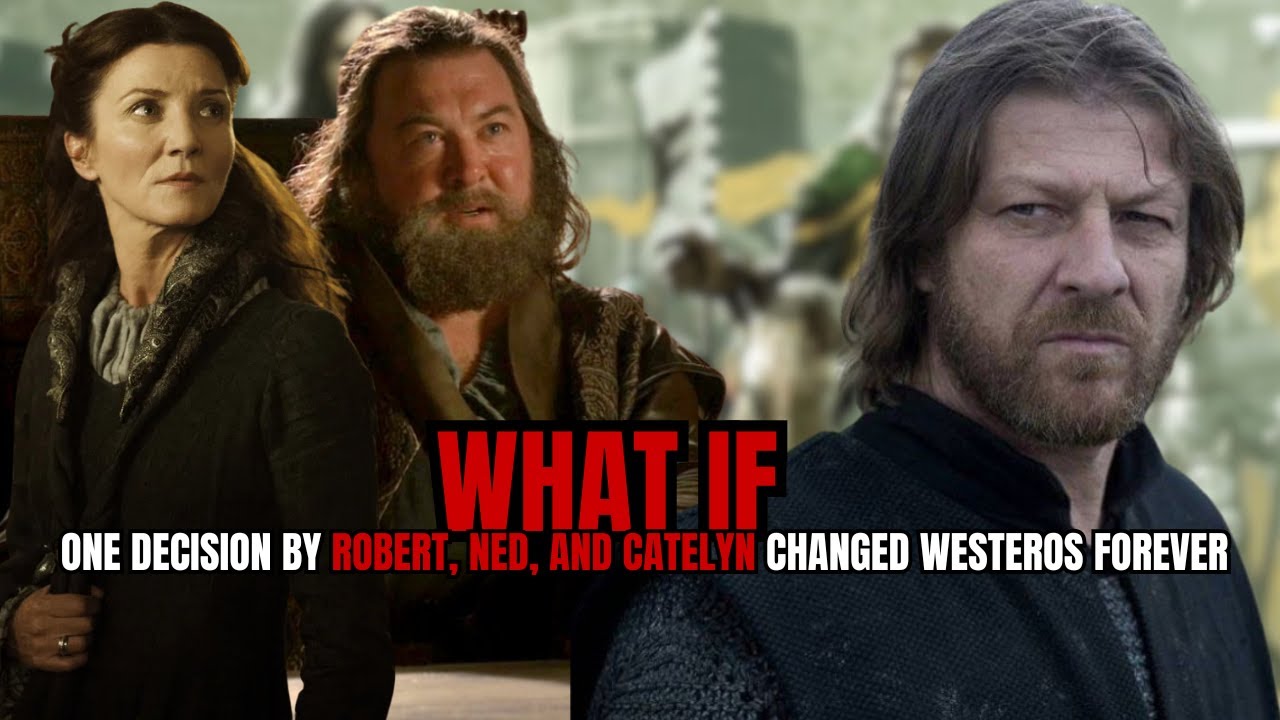 What If One Decision by Robert, Ned, and Catelyn Changed Westeros Forever| GAMES OF THRONES
