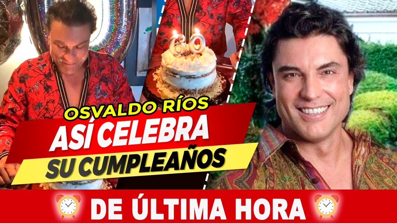 🔴 ¡ Osvaldo Ríos así 𝗖𝗘𝗟𝗘𝗕𝗥𝗔 🥳🤩 un año más de vida !