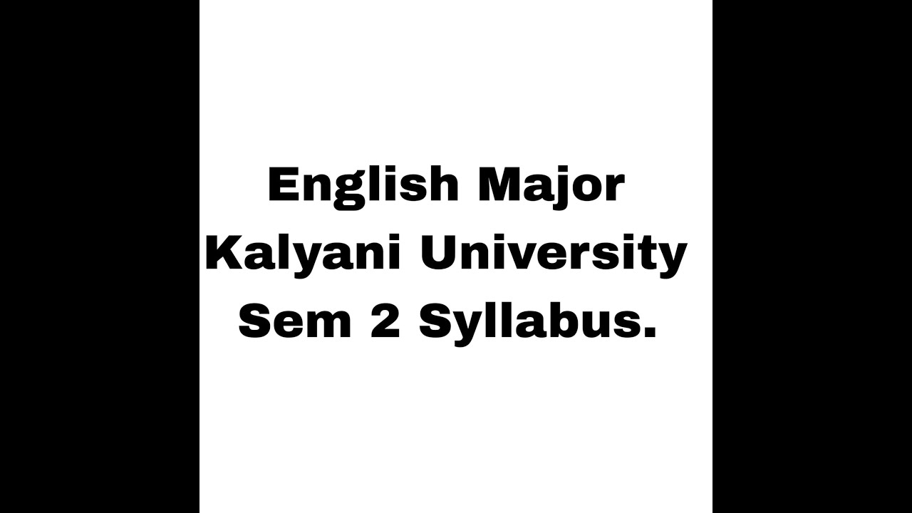 ENGLISH MAJOR.SYLLABUS OF SEM 2 KALYANI UNIVERSITY