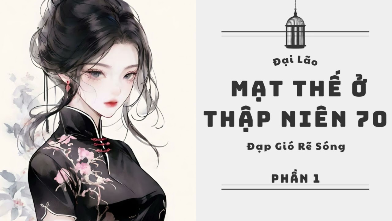 Phần 1 🎃 Đại Lão Mạt Thế Ở Thập Niên 70 Đạp Gió Rẽ Sóng || Truyện Hay Moka❤️