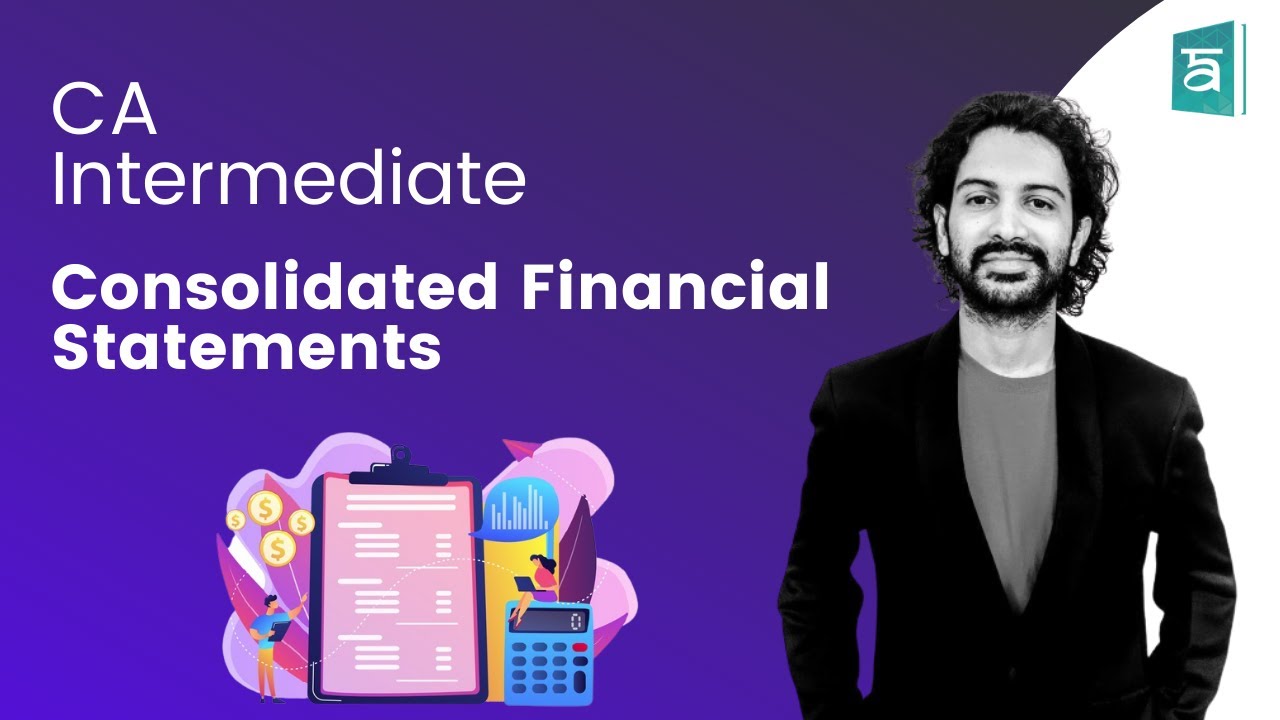 Consolidated financial statements CA Inter | Advanced Accounting | CA Sandesh - Part 1