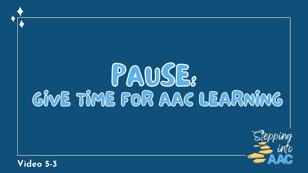 5-3: Pause - Give Time for AAC Learning