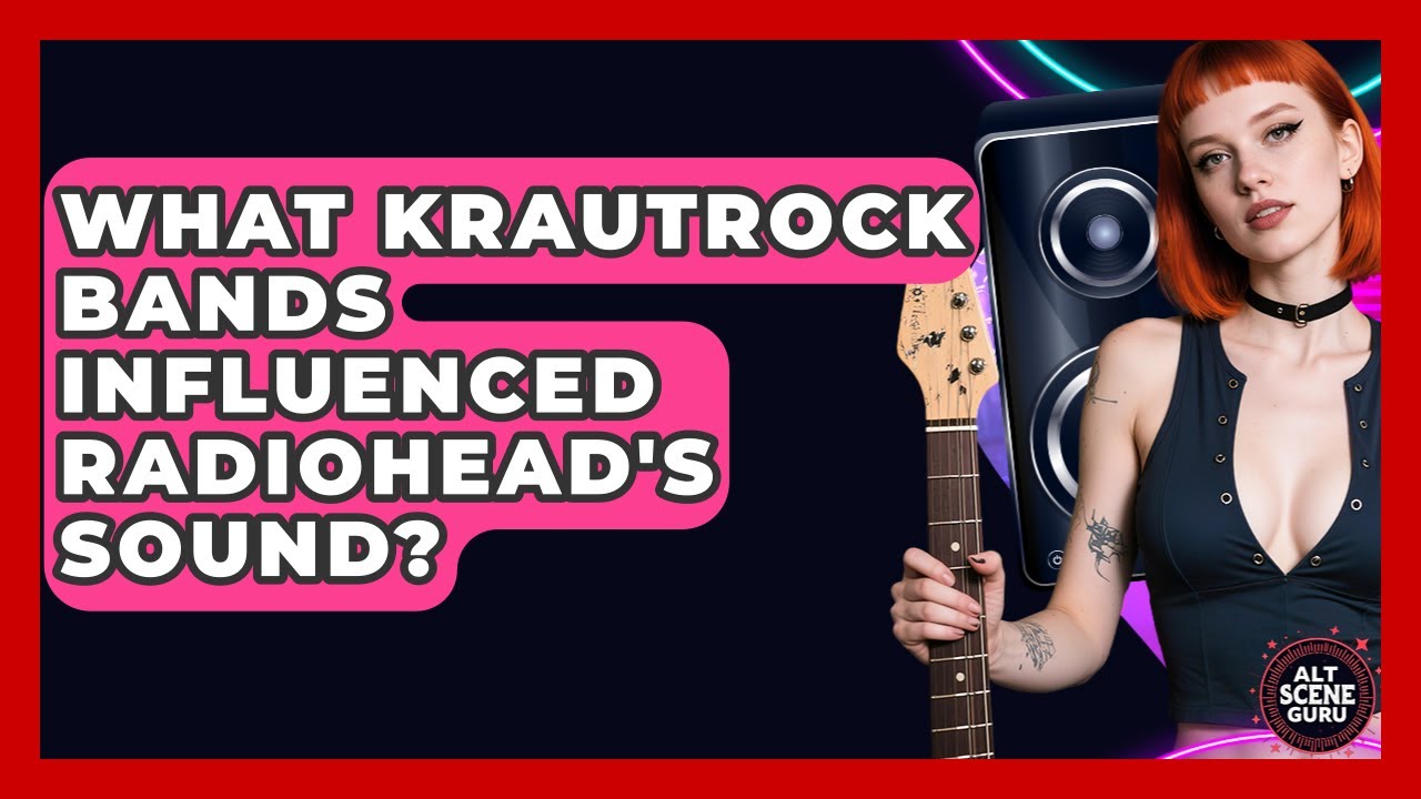 What Krautrock Bands Influenced Radiohead's Sound? - Alt Scene Guru