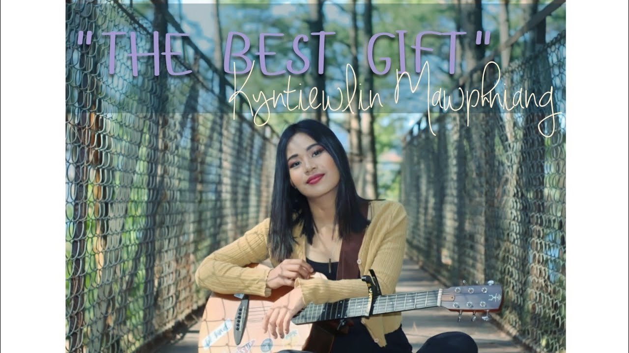 The Best Gift - Kyntiewlin Mawphniang ( Official Music Video)