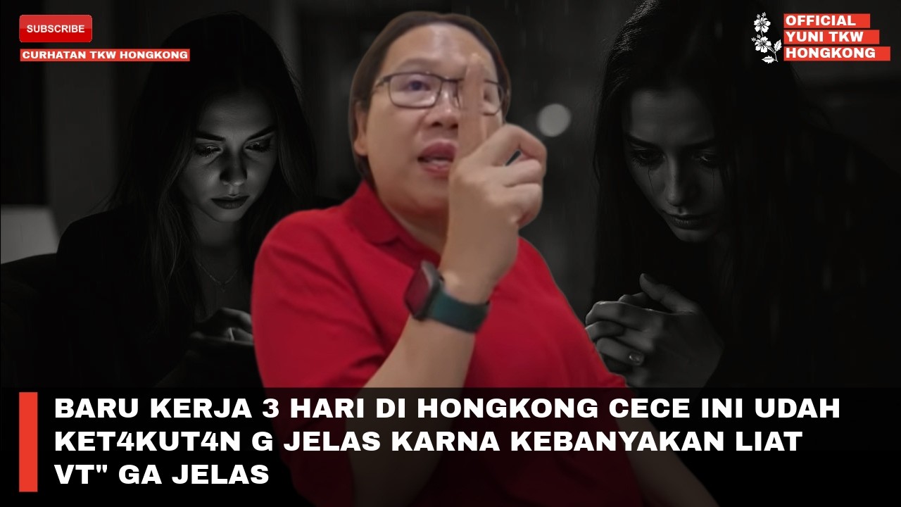 BARU KERJA 3 HARI DI HONGKONG CECE INI UDAH KET4KUT4N G JELAS KARNA KEBANYAKAN LIAT VT