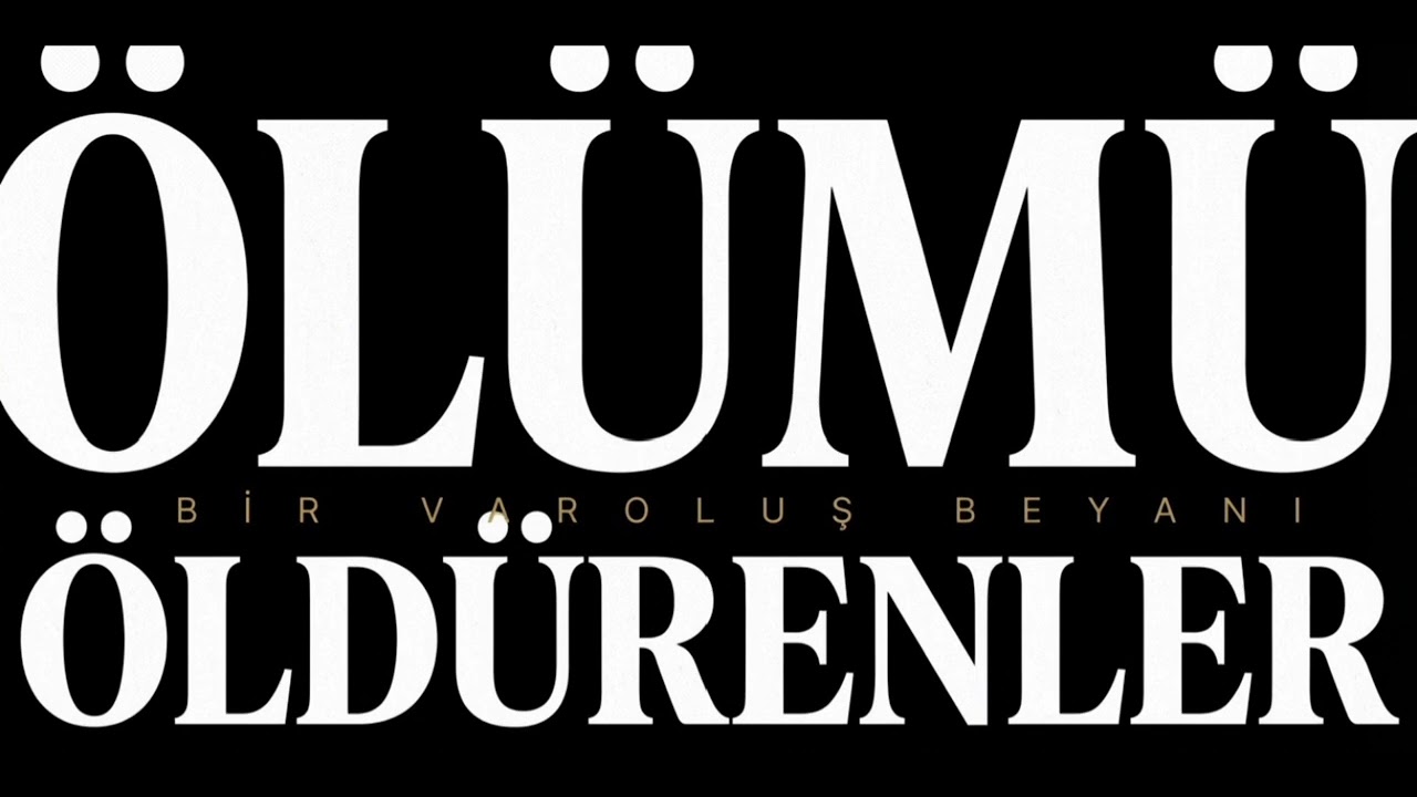 Çağları Aşmışız Biz - Ölümü Öldürenler