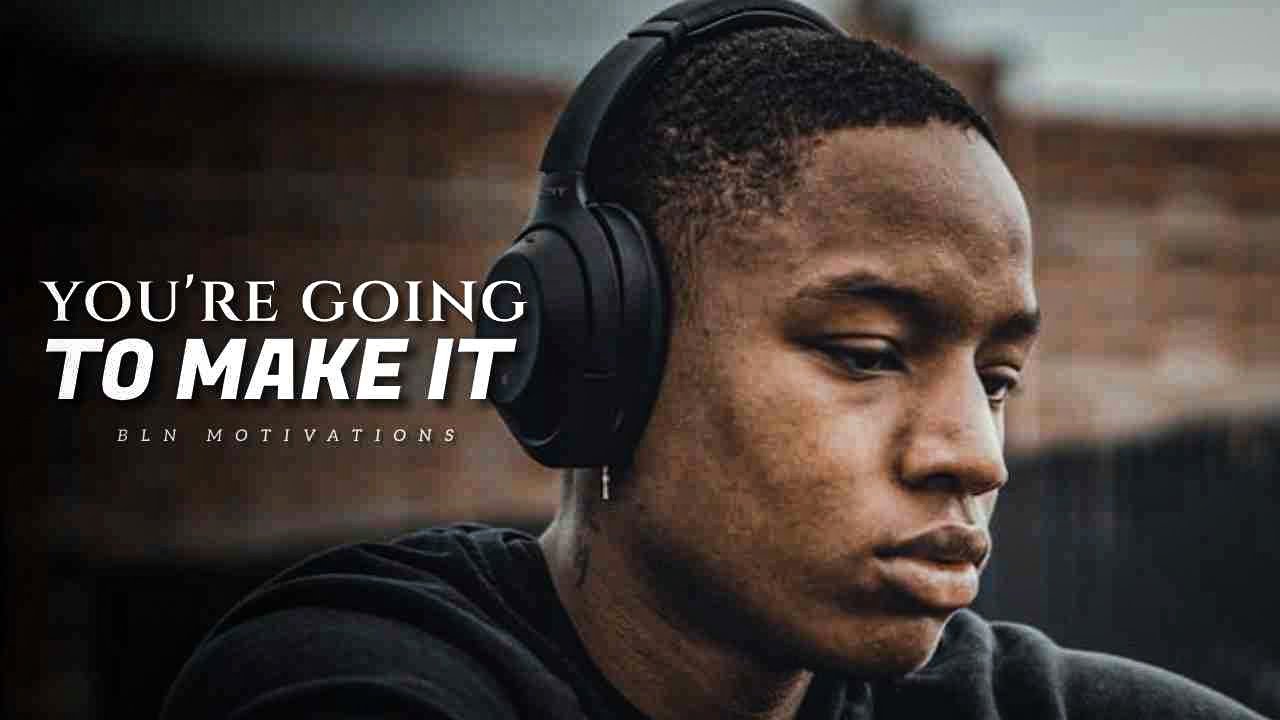 You're Going To Make It - Best Motivational Speech Ever