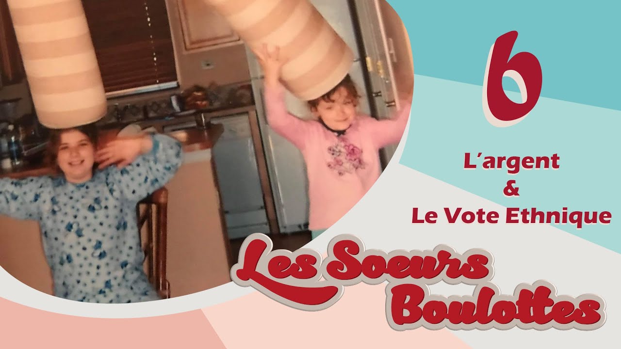 Les Sœurs Boulottes - EP06 - L'argent et le vote ethnique