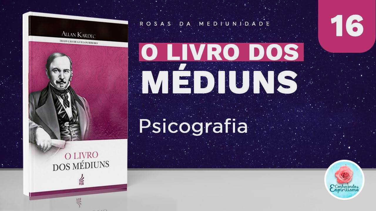 Estudo 16 - Psicografia