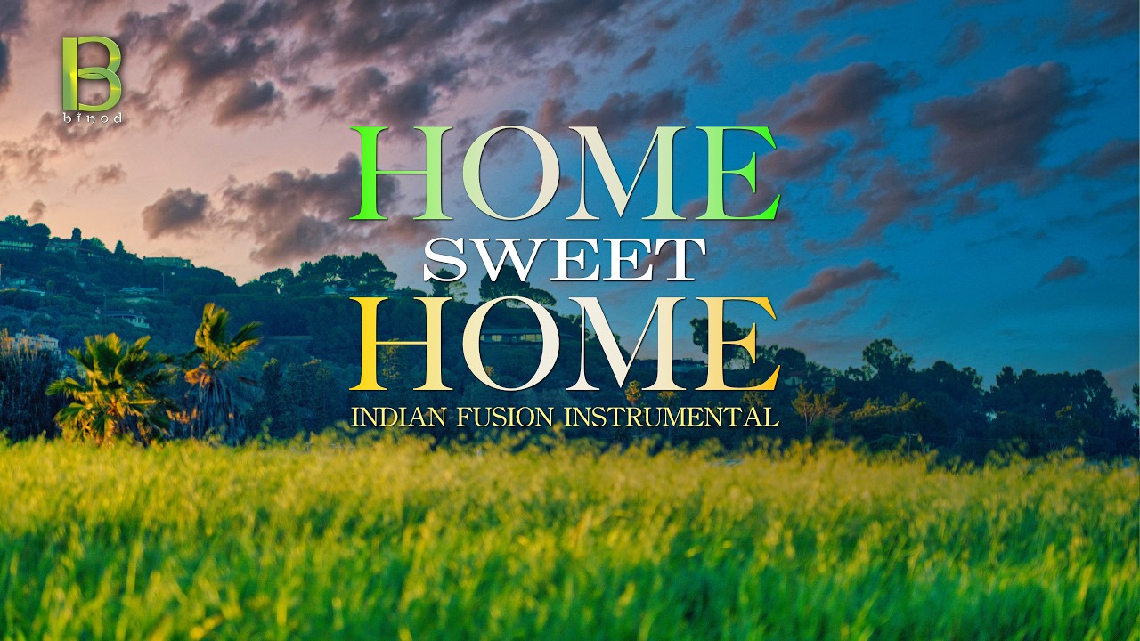 Home Sweet Home | Indian Fusion Instrumental | Binod K Dhami