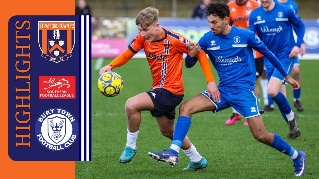 Match Highlights Stratford Town FC v Bury Town FC