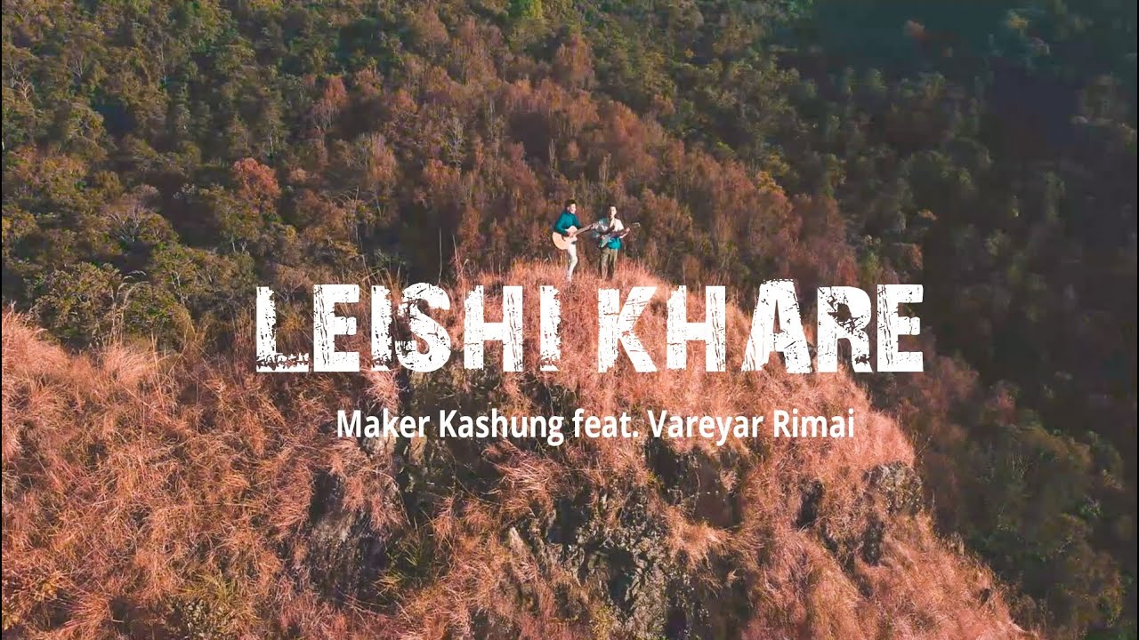 Leishi Khare (feat. Vareyar Rimai) | Maker Kashung