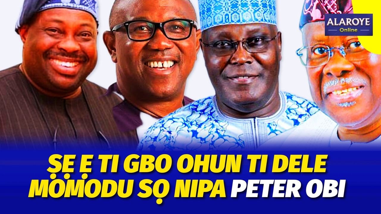 ỌRO DELE MỌMODU ATI PETER OBI, BO TI JE NIYI O