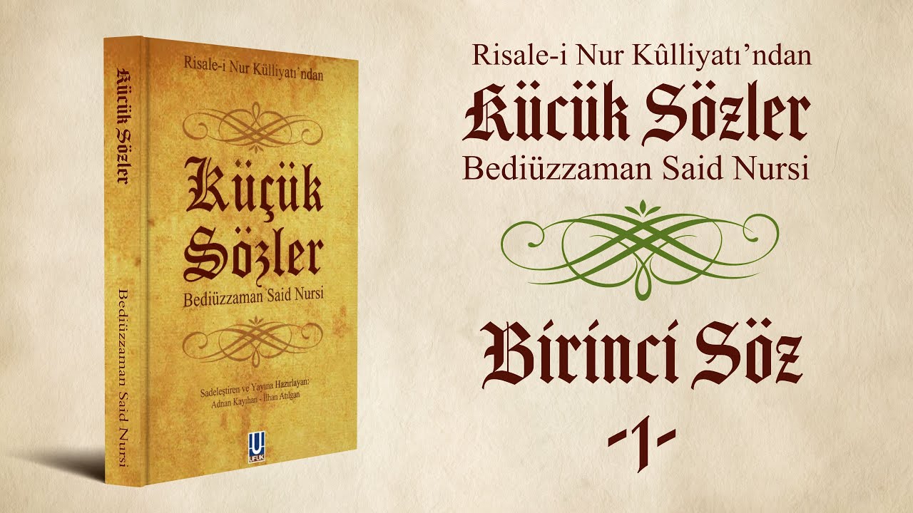Küçük Sözler – Birinci Söz (1. Bölüm) | Bediüzzaman Said Nursî | Sadeleştirilmiş Metin
