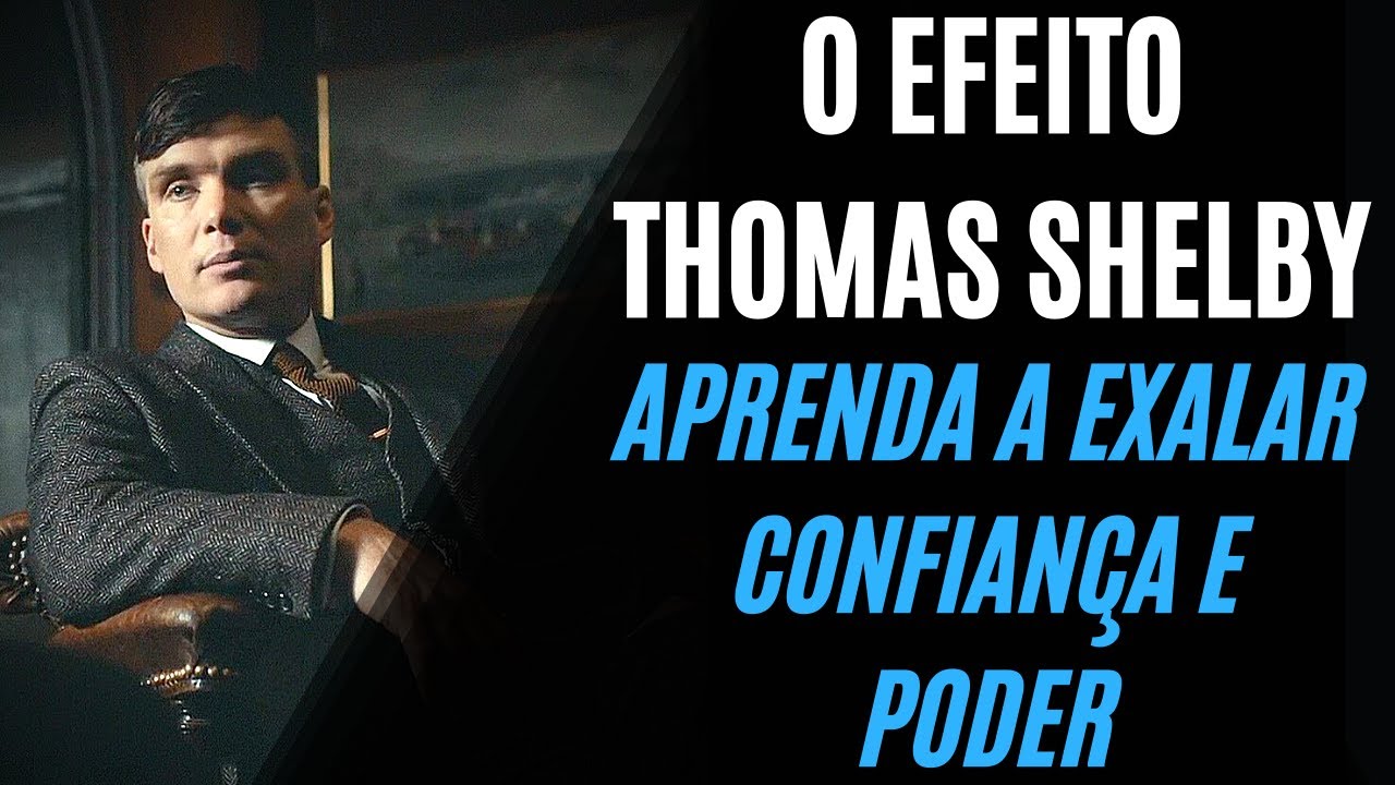 O EFEITO THOMAS SHELBY | COMO EXALAR PODER E CONFIANÇA