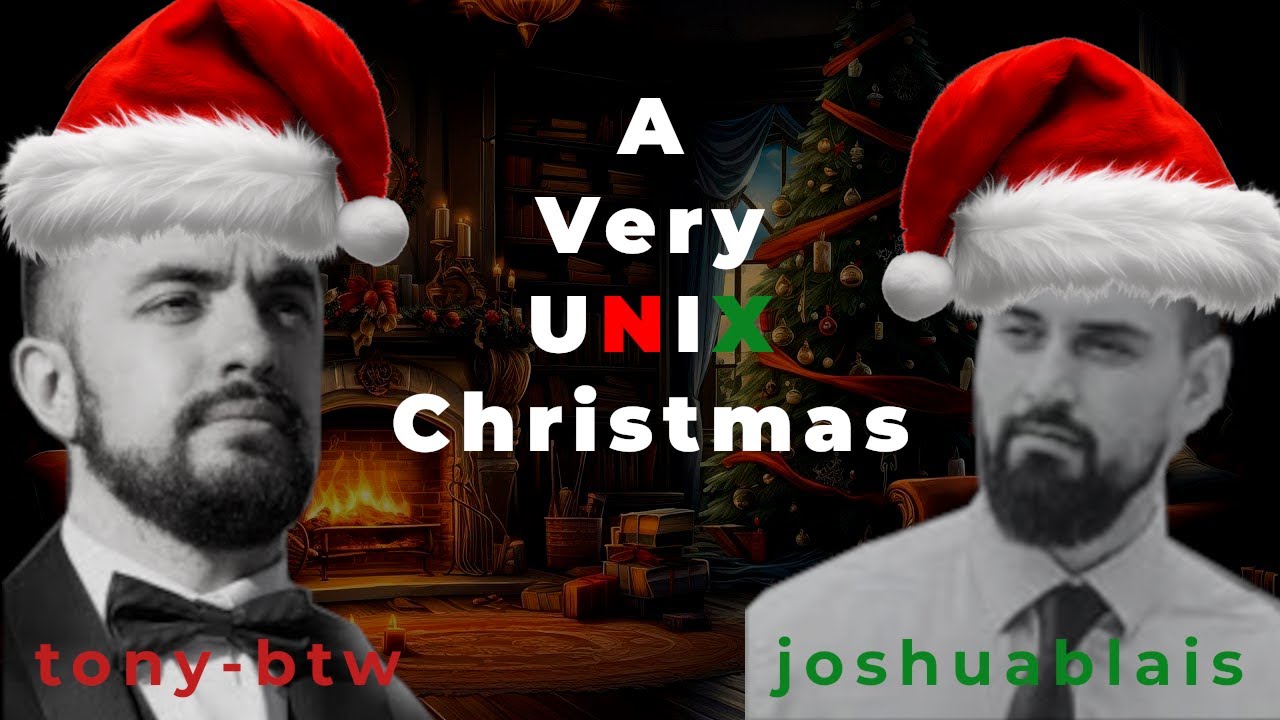 A Very UNIX Christmas w/ tony-btw