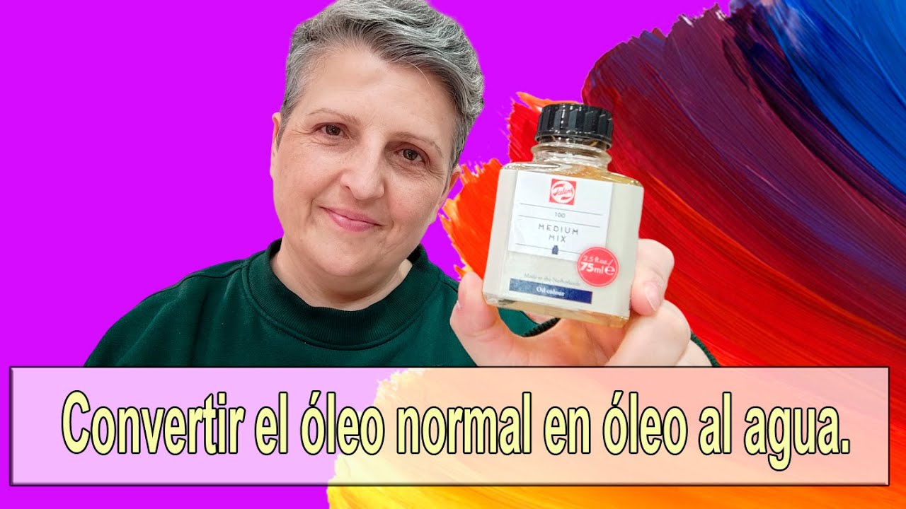 COMO CONVERTIR EL OLEO TRADICIONAL EN OLEO AL AGUA - MEDIUM MIX ROYAL TALENS