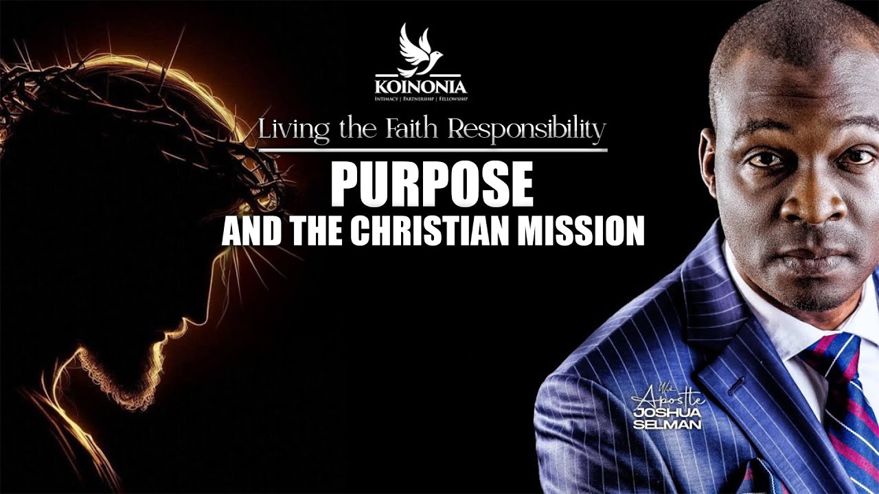 APOSTLE JOSHUA SELMAN | Living The Faith: Responsibility, Purpose, And The Christian Mission