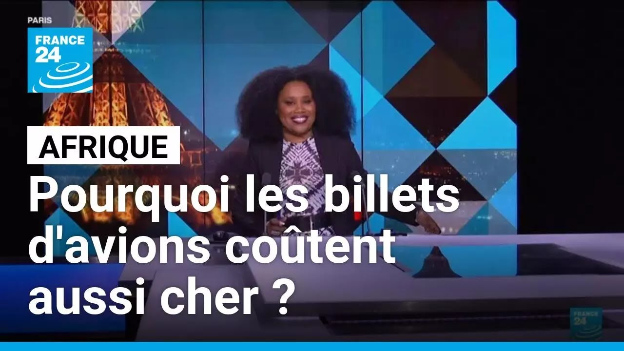 Afrique : pourquoi les billets d’avion coûtent aussi cher ? • FRANCE 24