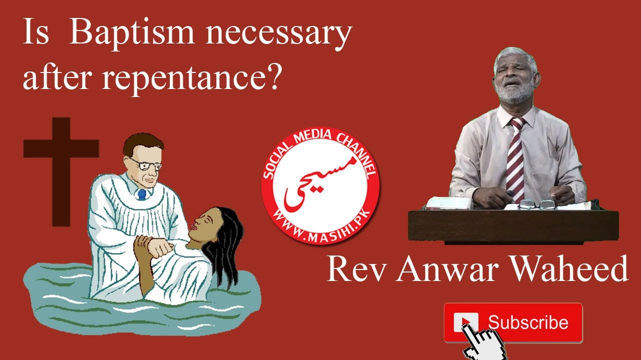 Is  Baptism necessary after repentance?  – Masihi Channel