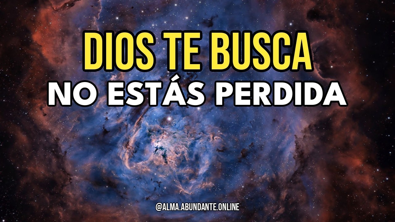 Si Te Sentís Perdida… Dios Te Está Buscando HOY
