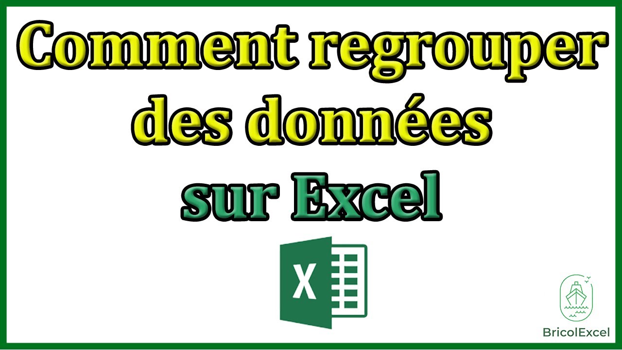 Comment regrouper des donn&eacute;es sur Excel