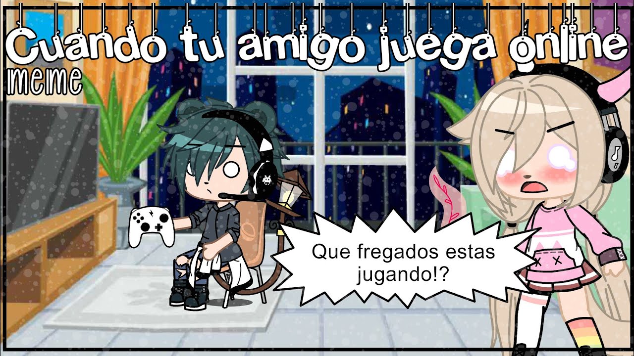 •Cuando tu amigo juega online• //meme// Gacha Club // Kikyo •Bæ
