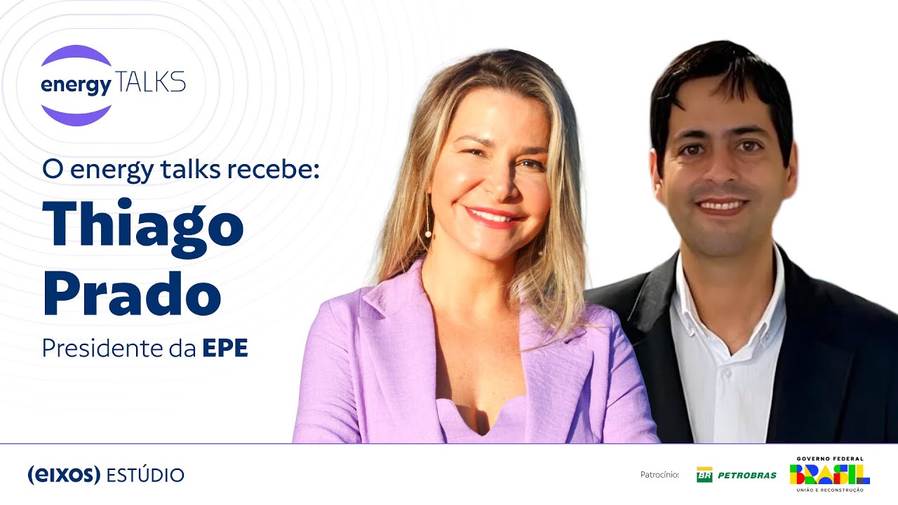 energy talks #036 - O energy talks recebe Thiago Prado, Presidente da EPE