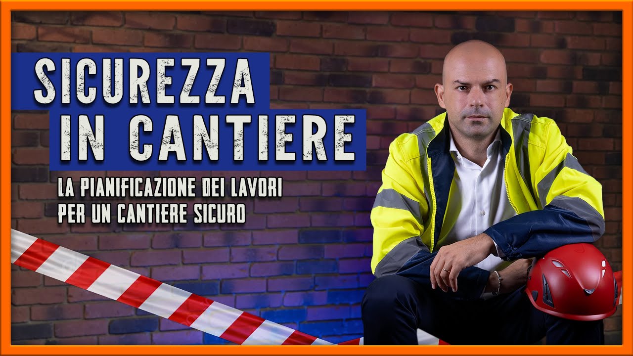 Sicurezza nei Cantieri &ndash; S1 E5: La pianificazione dei lavori per un cantiere sicuro | M. Stigliano