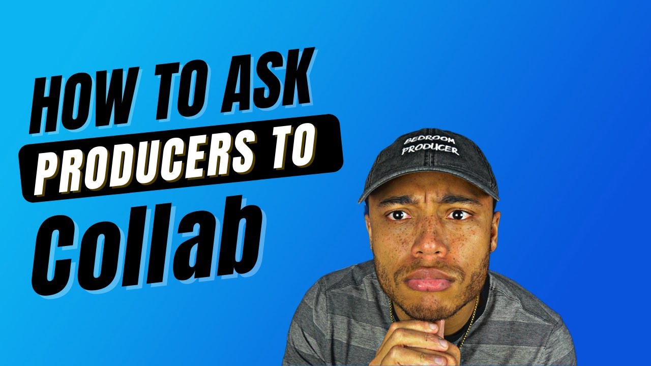 How To Ask Producers To Collaborate