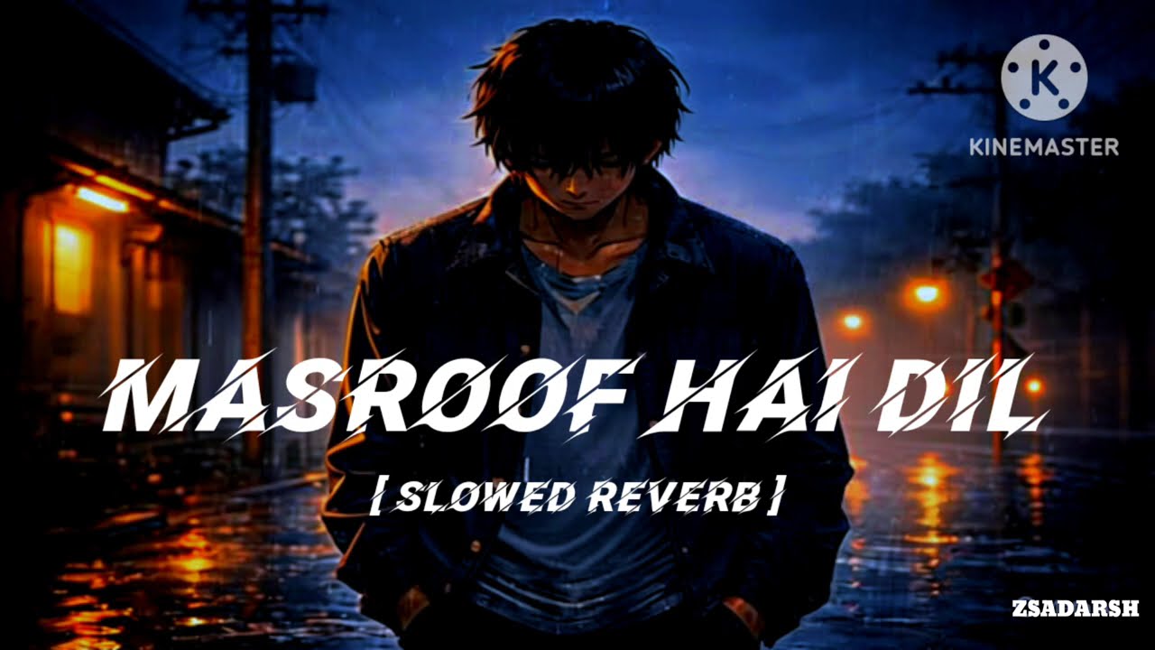 MASROOF HAI DIL [ SLOWED REVERB ] ZS ADARSH POPULAR SONG OLDEST SONG VIRAL TRENDING #song #viral100k