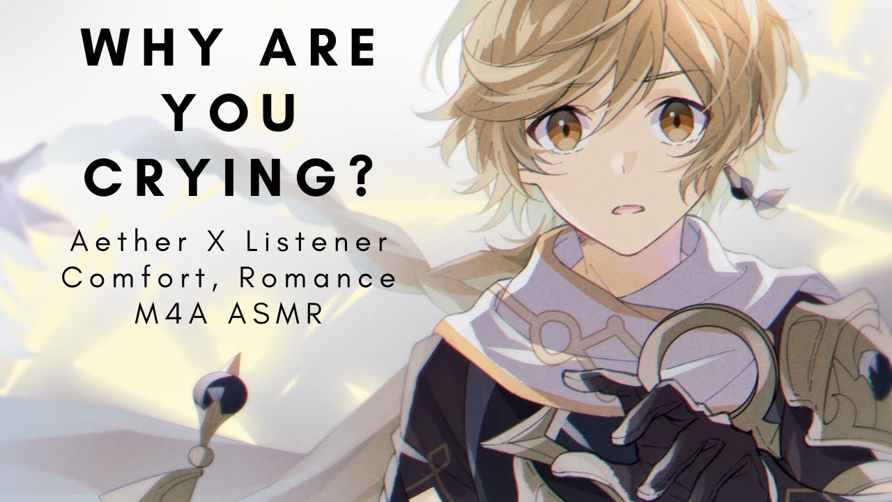 Why Are You Crying (Aether X Listener) (Comfort) (Romance) M4A ASMR