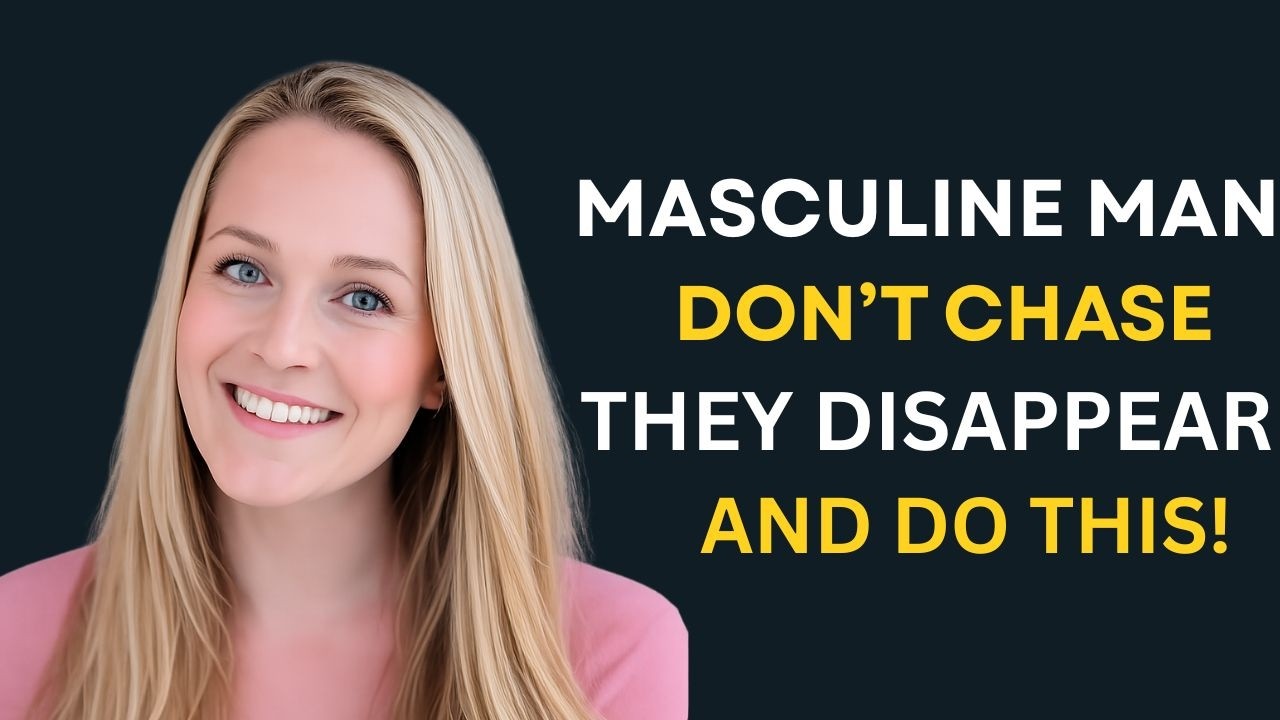 Masculine Men Don’t Chase — They Disappear   Female Psychology   Sadia Khan