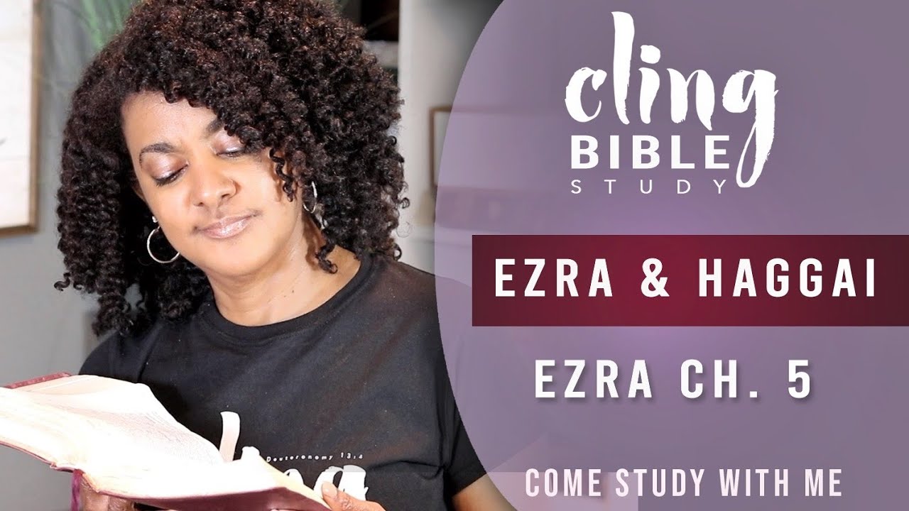 CLING | Ezra Ch. 5 | Come Study With Me