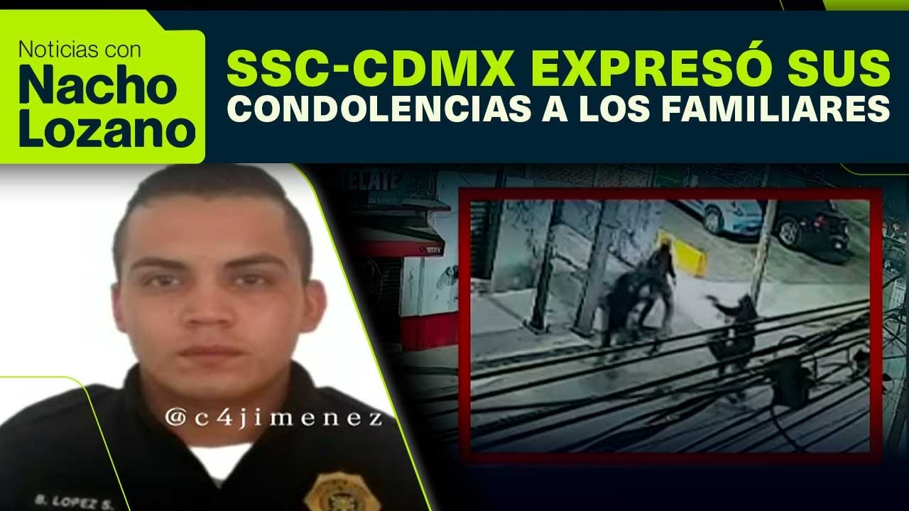 Muri&oacute; Brandon L&oacute;pez, polic&iacute;a de la SSC-CDMX baleado en la alcald&iacute;a GAM | Noticias con Nacho Lozano