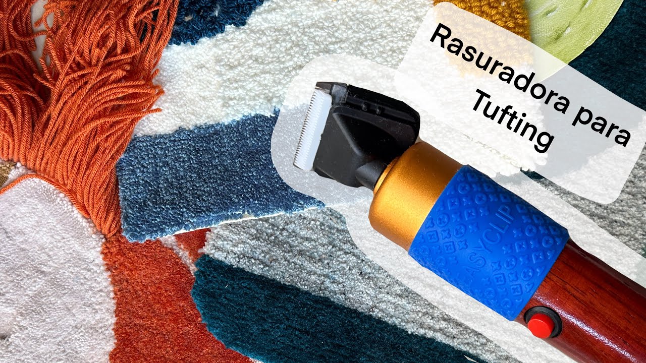Rasurando alfombras de TUFTING por primera vez