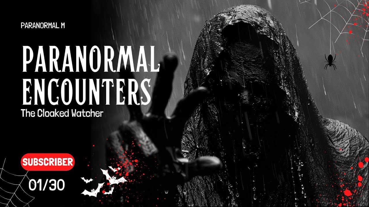 14 Bone Chilling Encounters with the Paranormal  - The Cloaked Watcher
