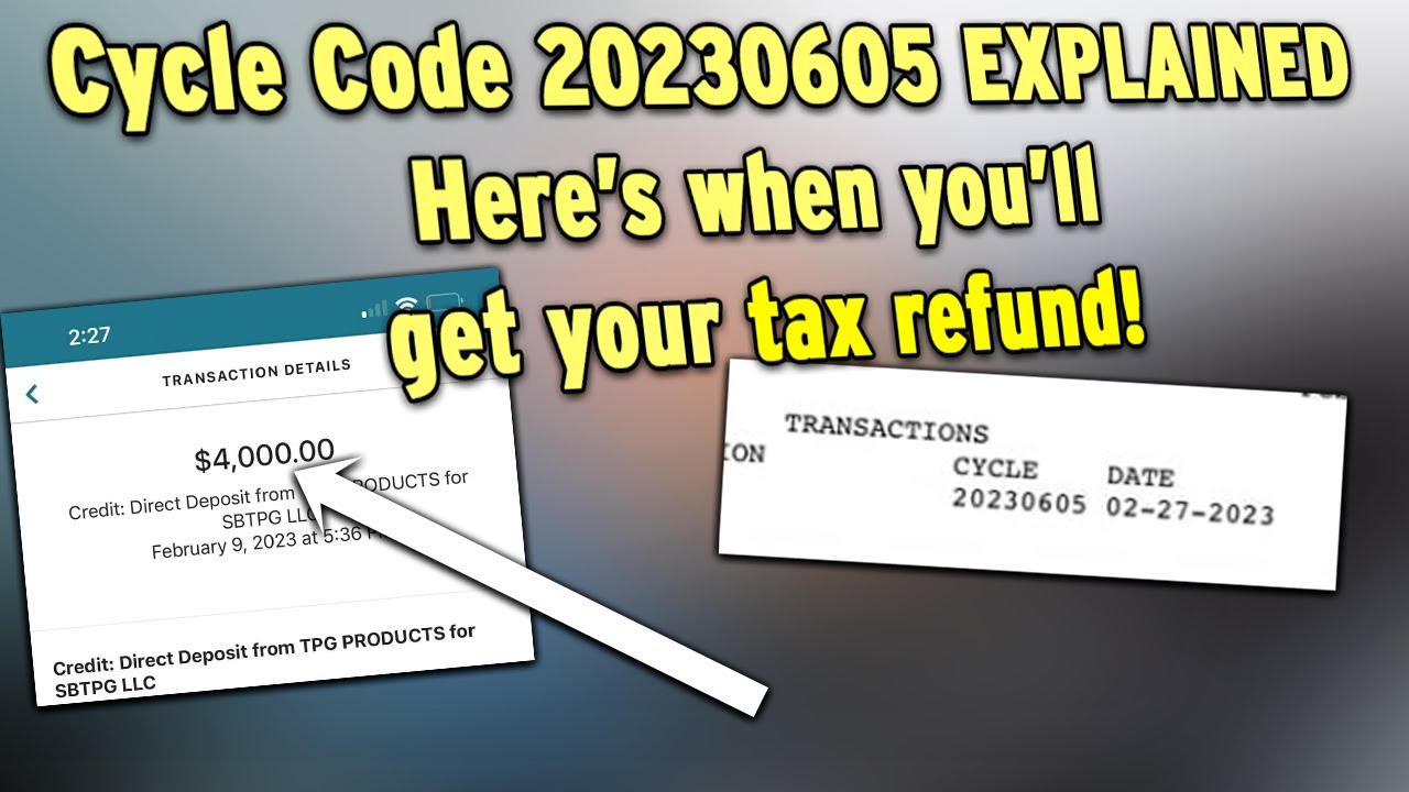 What&rsquo;s Cycle Code 20230605 on your Tax Transcript? When To Expect A Tax Refund?