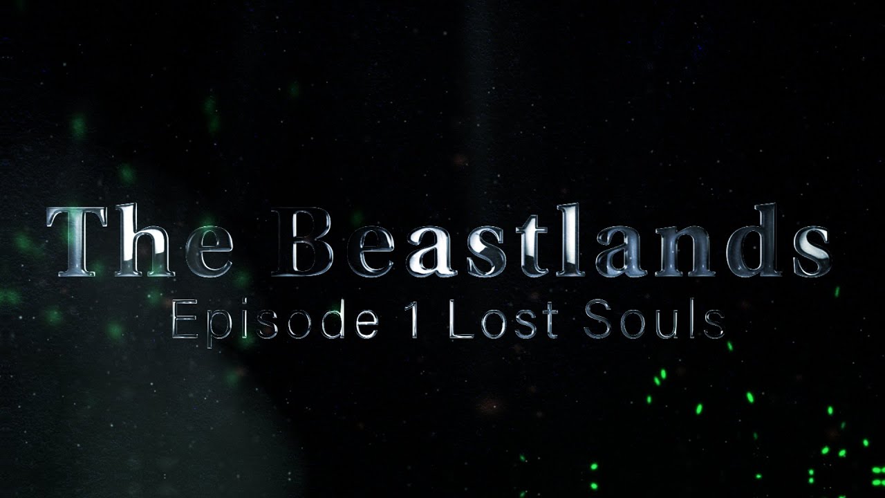 The Beastlands | Episode 1  | Lost Souls