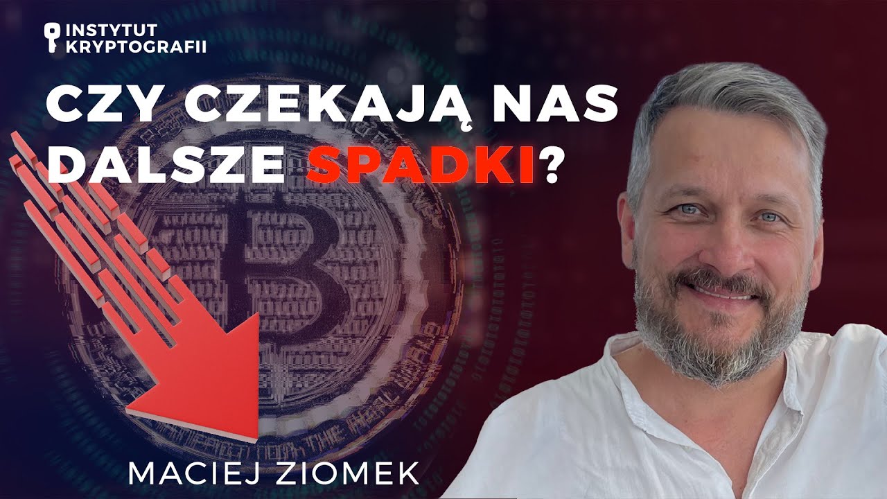 Maciej Ziomek - Czy czekają nas dalsze spadki na rynku kryptowalut?