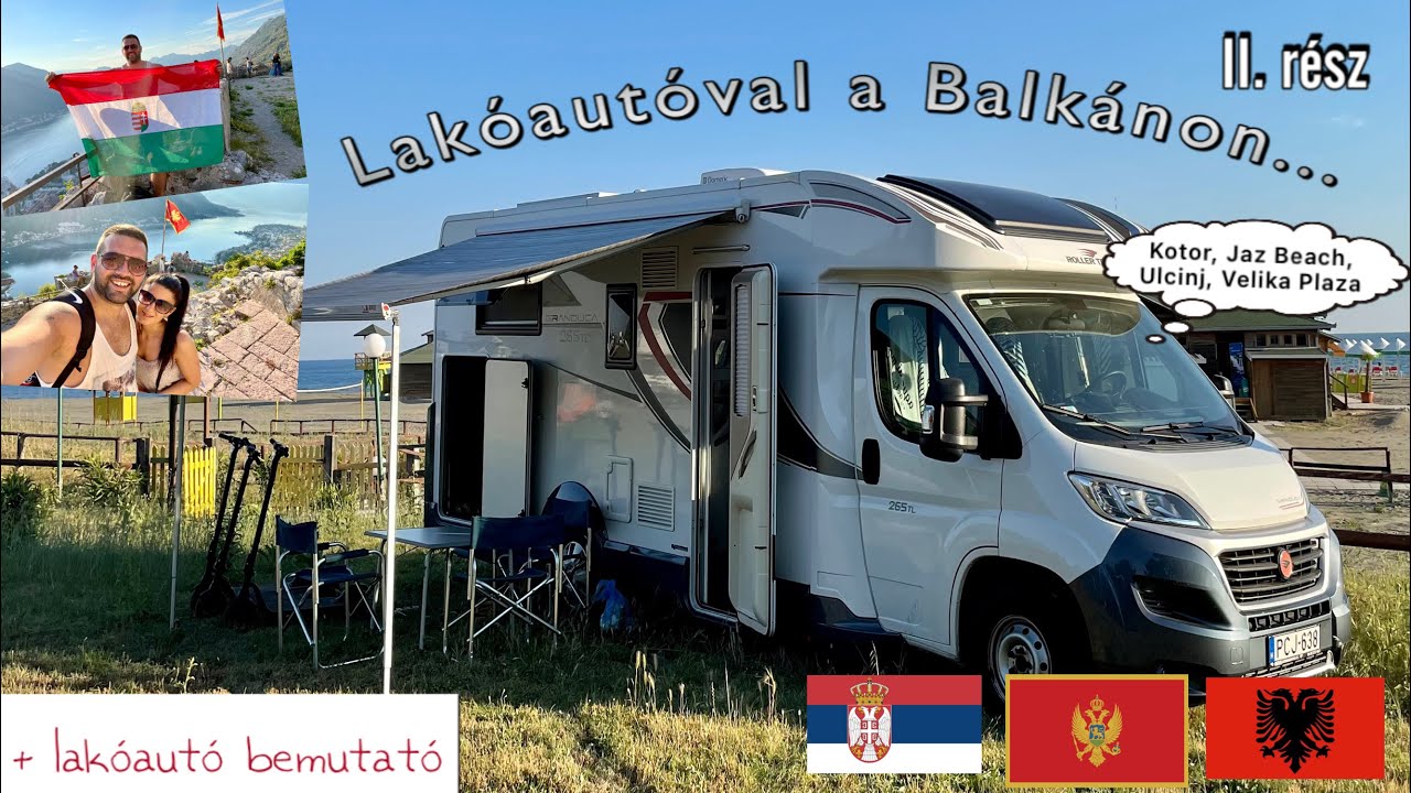 Lakóautóval a Balkánon… 2 rész (Kotor, Jaz Beach, Ulcinj, Velika Plaza)🇷🇸🇲🇪🇦🇱lakóautó bemutató