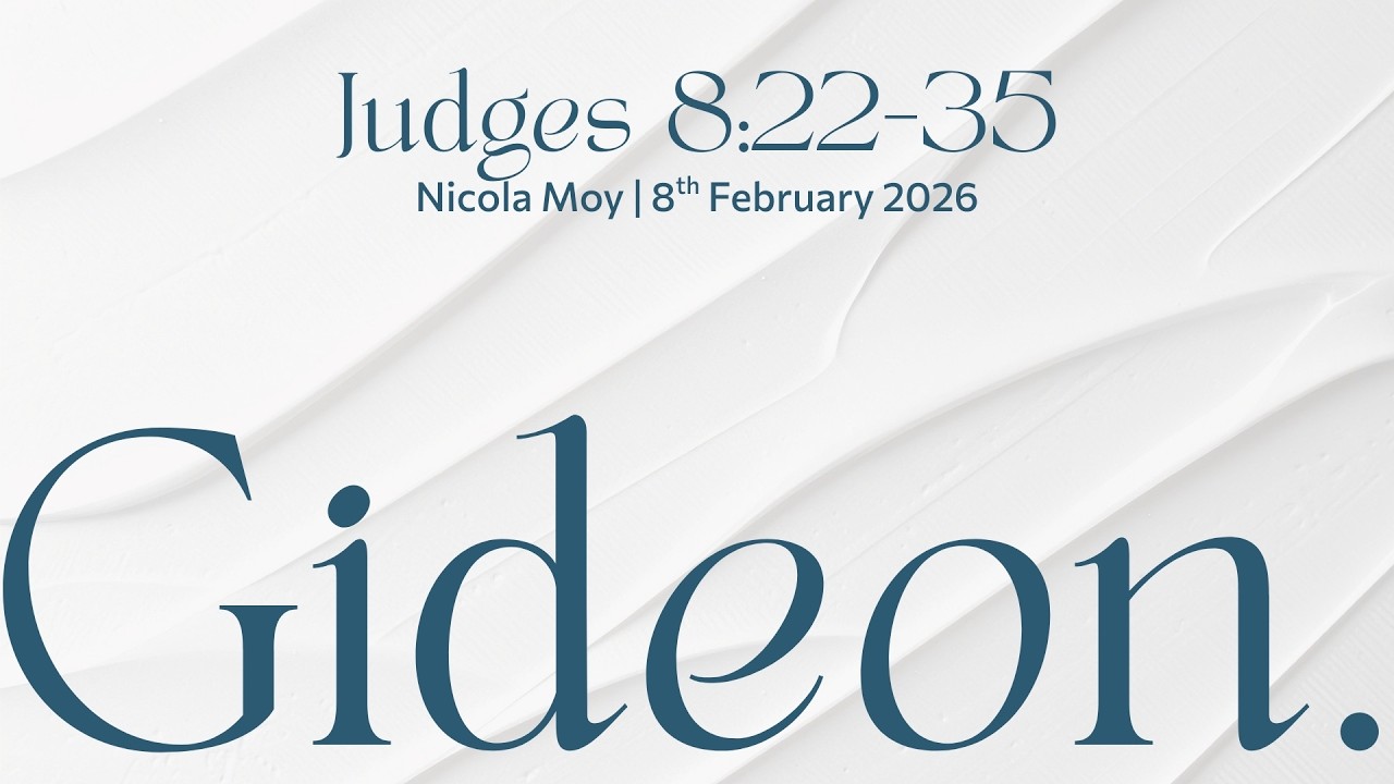 Gideon: when winning becomes dangerous | Nicola Moy | Judges 8:22-35 | 8th Feb 2026